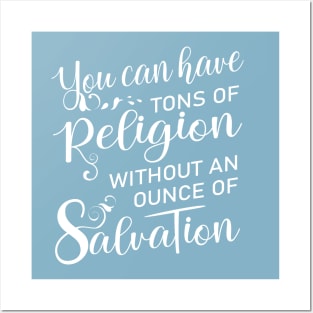 You can have tons of religion without an ounce of salvation | Verses about forgiving others Posters and Art